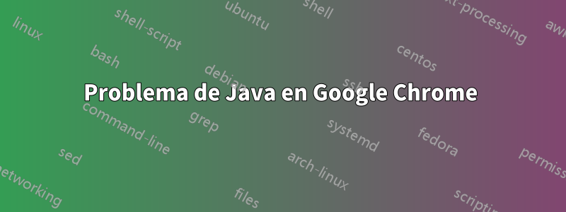 Problema de Java en Google Chrome