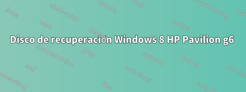 Disco de recuperación Windows 8 HP Pavilion g6