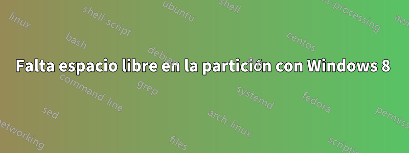 Falta espacio libre en la partición con Windows 8