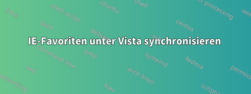 IE-Favoriten unter Vista synchronisieren