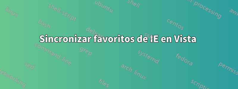 Sincronizar favoritos de IE en Vista