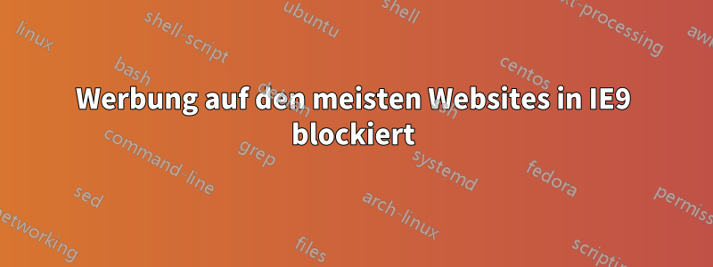 Werbung auf den meisten Websites in IE9 blockiert