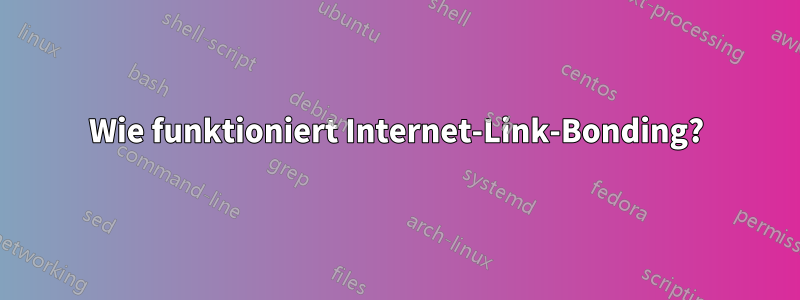 Wie funktioniert Internet-Link-Bonding?