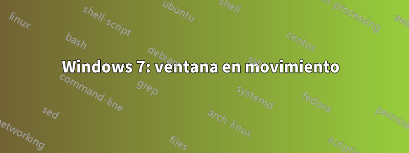 Windows 7: ventana en movimiento 
