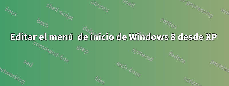Editar el menú de inicio de Windows 8 desde XP