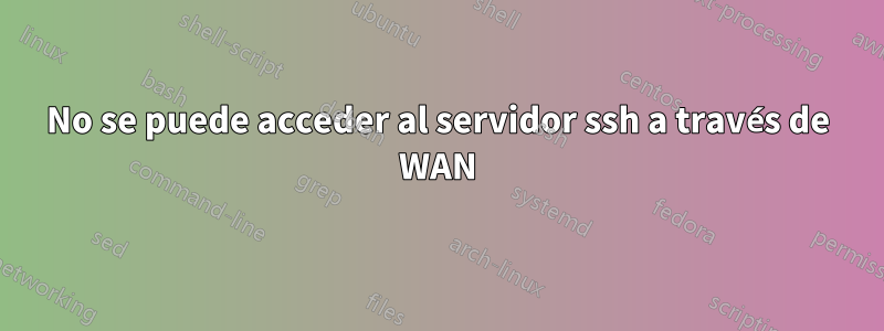 No se puede acceder al servidor ssh a través de WAN