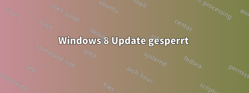 Windows 8 Update gesperrt