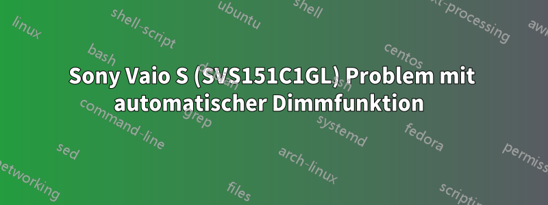 Sony Vaio S (SVS151C1GL) Problem mit automatischer Dimmfunktion 