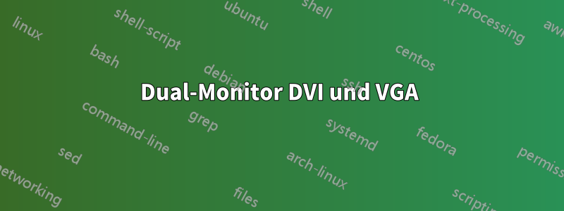 Dual-Monitor DVI und VGA