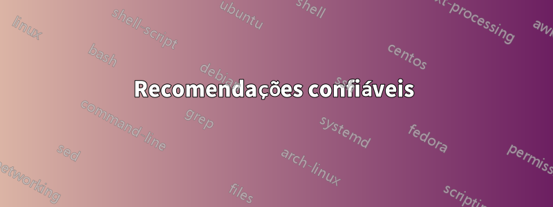 Recomendações confiáveis