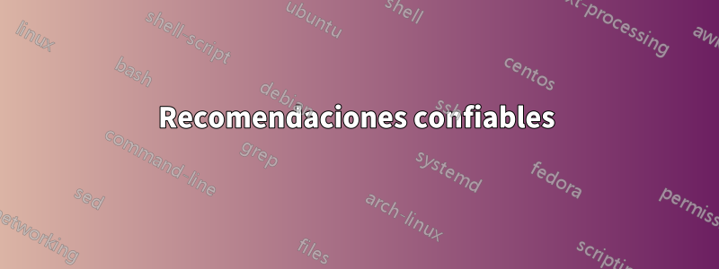 Recomendaciones confiables