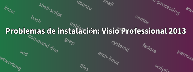 Problemas de instalación: Visio Professional 2013