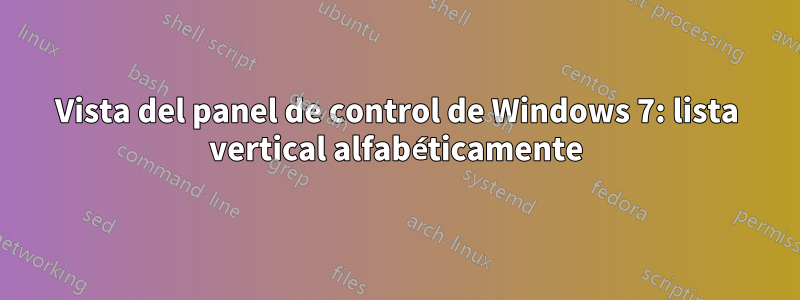 Vista del panel de control de Windows 7: lista vertical alfabéticamente