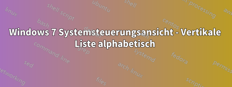 Windows 7 Systemsteuerungsansicht - Vertikale Liste alphabetisch