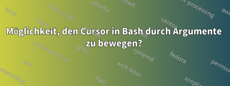 Möglichkeit, den Cursor in Bash durch Argumente zu bewegen?