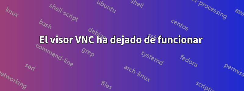El visor VNC ha dejado de funcionar
