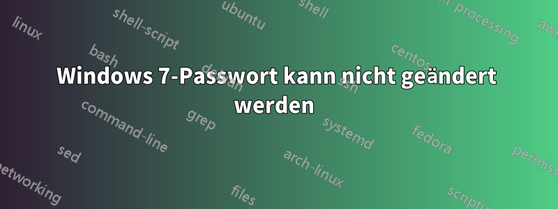 Windows 7-Passwort kann nicht geändert werden 