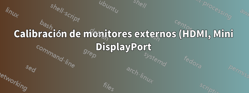 Calibración de monitores externos (HDMI, Mini DisplayPort)