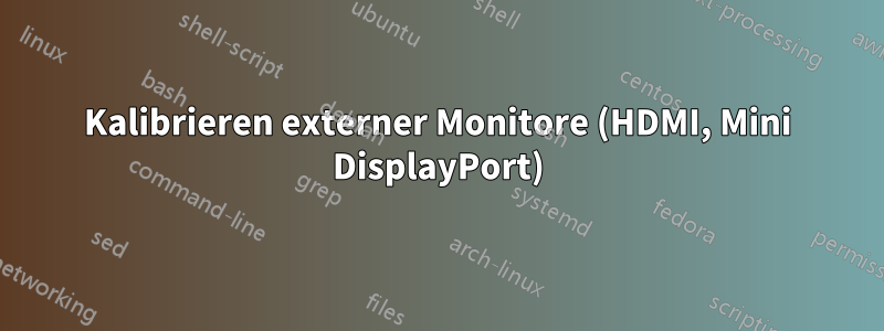 Kalibrieren externer Monitore (HDMI, Mini DisplayPort)