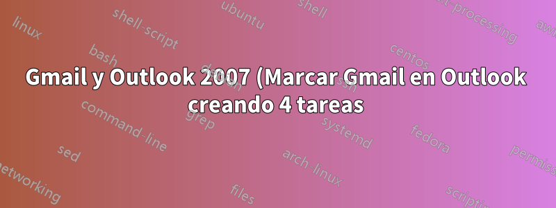 Gmail y Outlook 2007 (Marcar Gmail en Outlook creando 4 tareas)