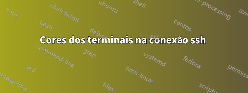 Cores dos terminais na conexão ssh