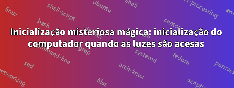 Inicialização misteriosa mágica: inicialização do computador quando as luzes são acesas