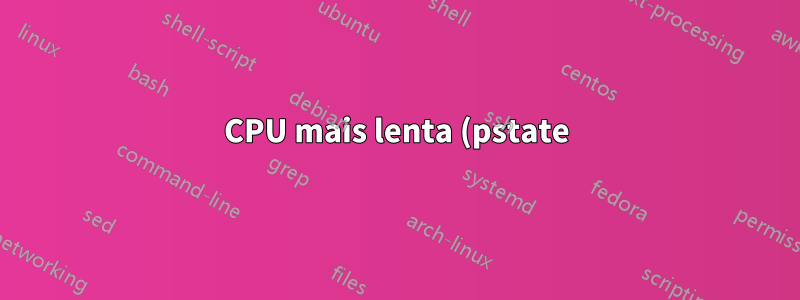 CPU mais lenta (pstate) = desempenho de memória RAM mais lento?