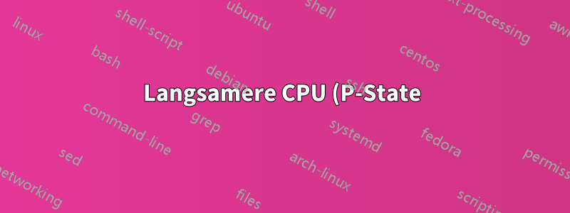 Langsamere CPU (P-State) = langsamere RAM-Leistung?
