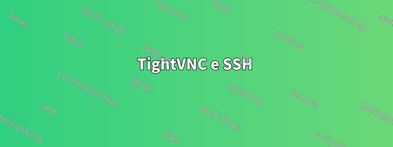 TightVNC e SSH