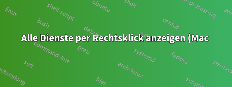 Alle Dienste per Rechtsklick anzeigen (Mac)
