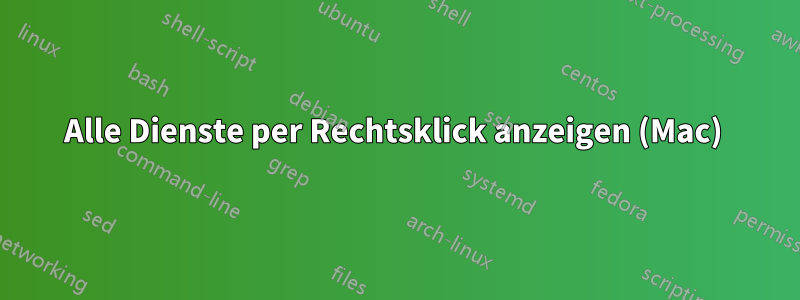 Alle Dienste per Rechtsklick anzeigen (Mac) 