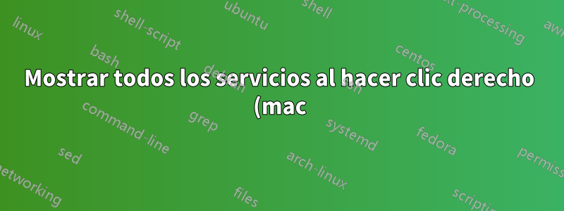 Mostrar todos los servicios al hacer clic derecho (mac)