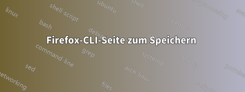 Firefox-CLI-Seite zum Speichern
