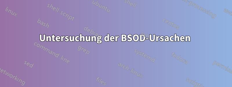 Untersuchung der BSOD-Ursachen