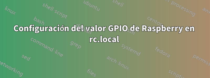 Configuración del valor GPIO de Raspberry en rc.local