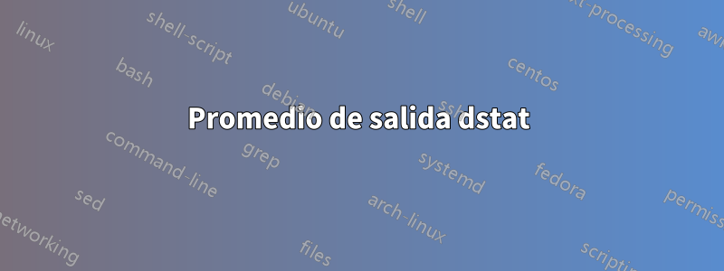 Promedio de salida dstat