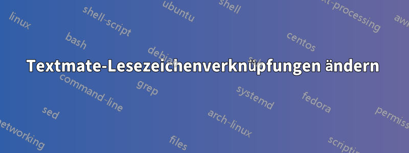 Textmate-Lesezeichenverknüpfungen ändern