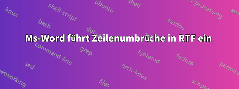 Ms-Word führt Zeilenumbrüche in RTF ein