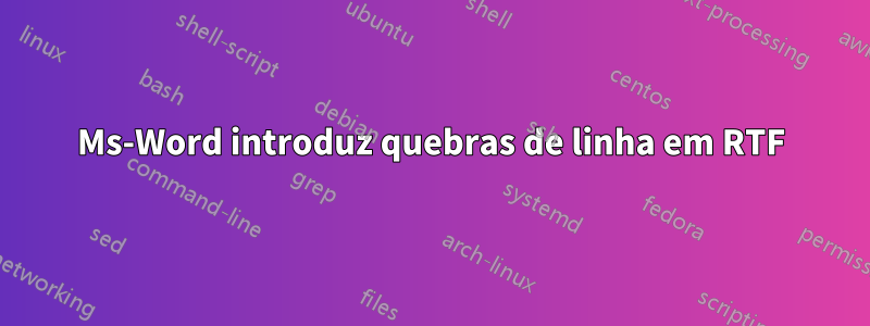 Ms-Word introduz quebras de linha em RTF