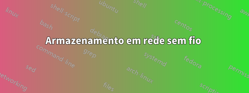 Armazenamento em rede sem fio