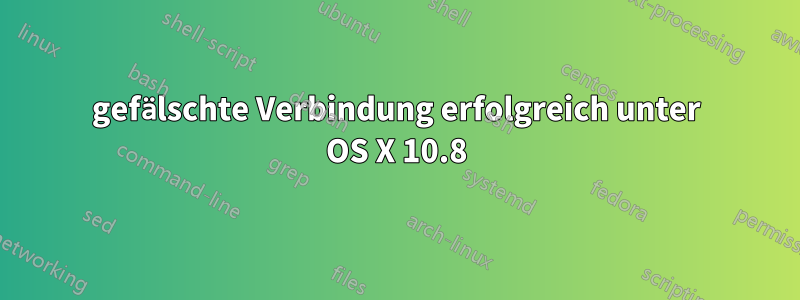 gefälschte Verbindung erfolgreich unter OS X 10.8