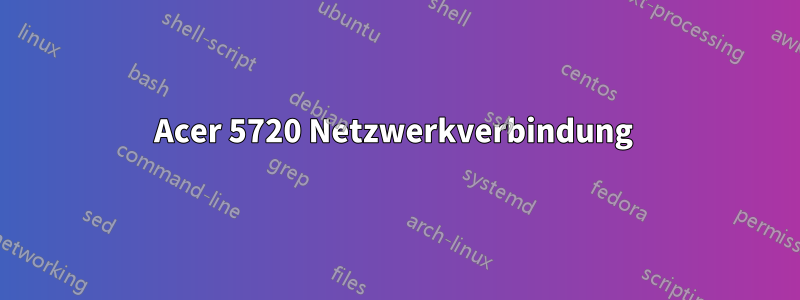 Acer 5720 Netzwerkverbindung 