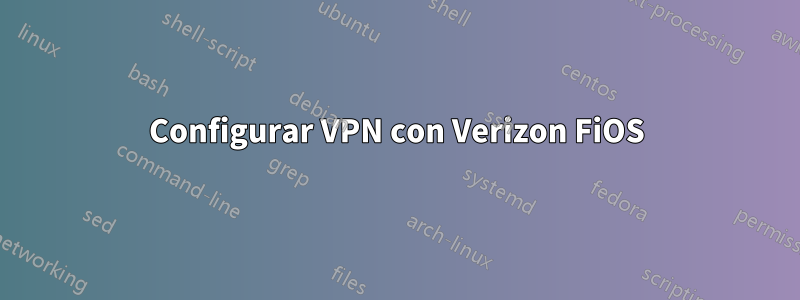 Configurar VPN con Verizon FiOS