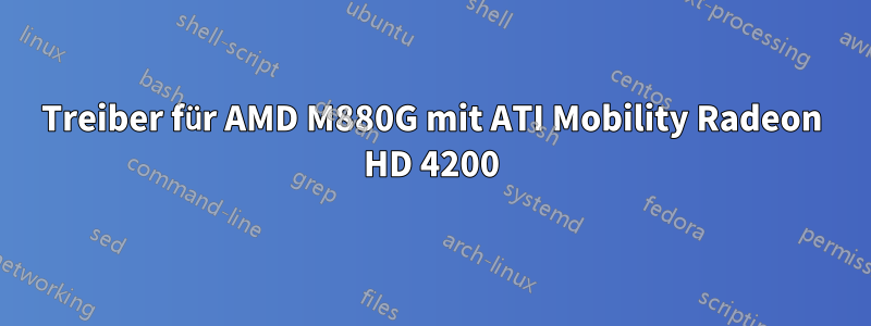 Treiber für AMD M880G mit ATI Mobility Radeon HD 4200