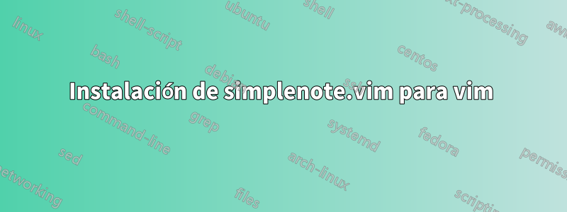 Instalación de simplenote.vim para vim