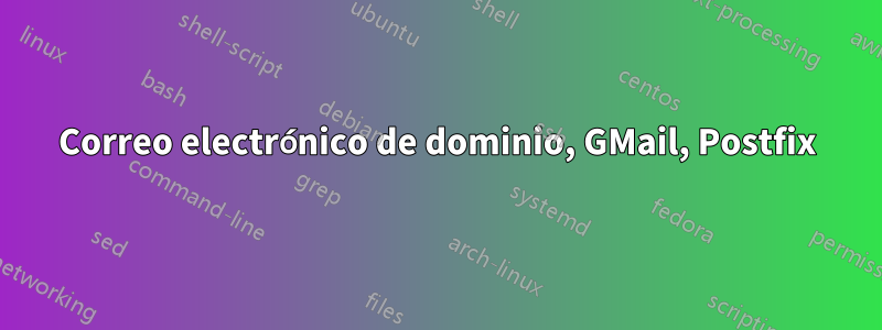 Correo electrónico de dominio, GMail, Postfix