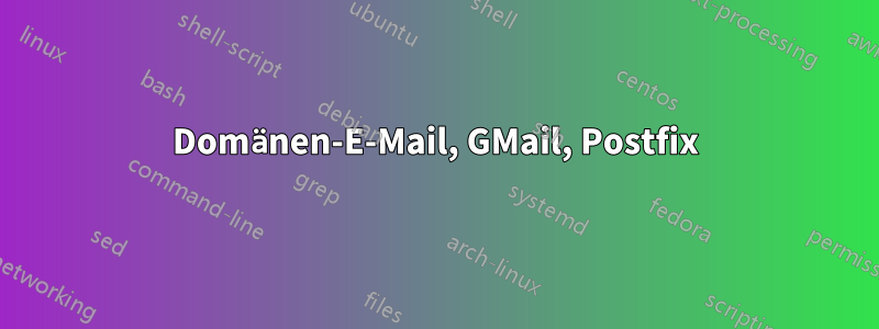 Domänen-E-Mail, GMail, Postfix