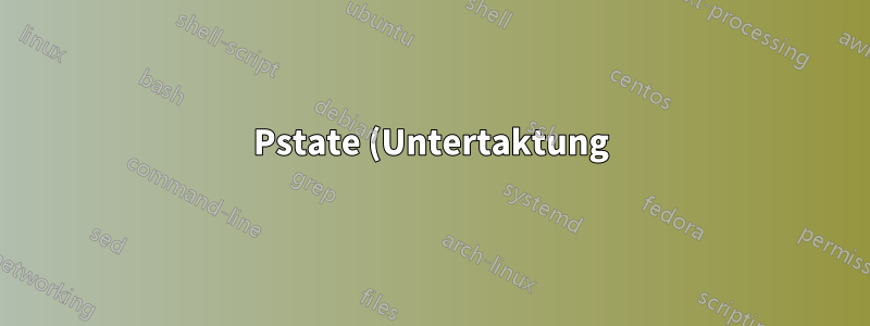 Pstate (Untertaktung) auf Single-Core-Hyperthread-CPU