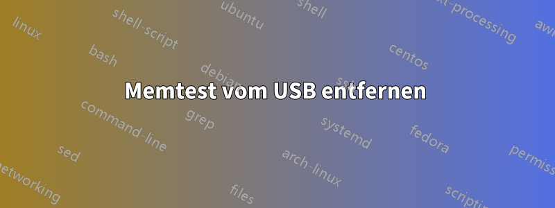 Memtest vom USB entfernen