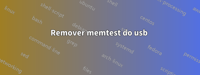 Remover memtest do usb